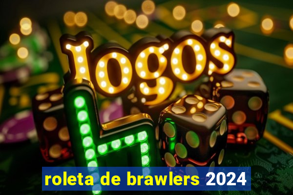 roleta de brawlers 2024